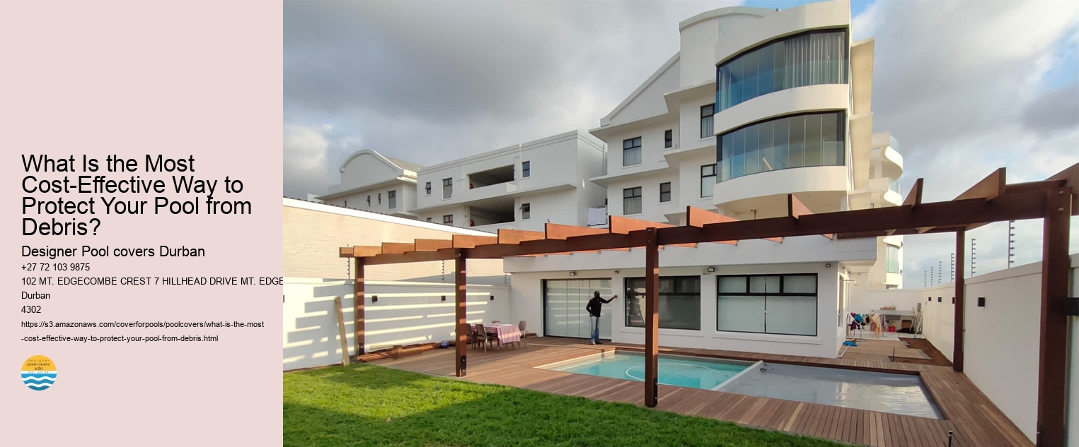 What Is the Most Cost-Effective Way to Protect Your Pool from Debris? 